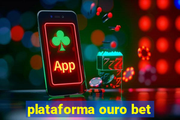 plataforma ouro bet